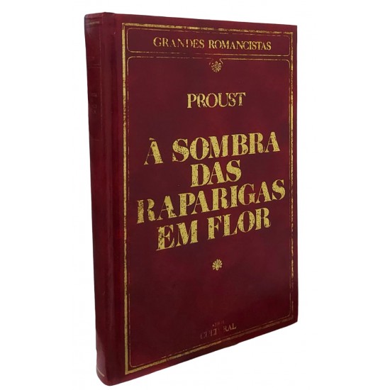 À Sombra das Raparigas em Flor, Marcel Proust, Coleção Grandes Romancistas, 1984