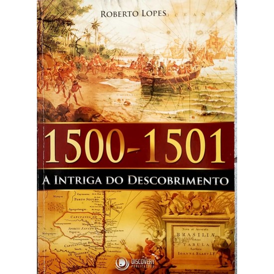 1500 - 1501 A Intriga do Descobrimento, Roberto Lopes - Frete Grátis