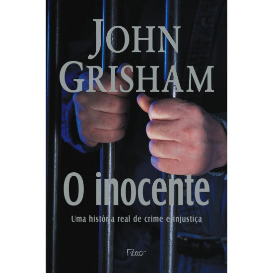 O Inocente, Uma História Real de Crime e Injustiça, John Grisham