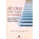 40 Dias para Mudar o Mundo, David Jeremiah - Frete Grátis