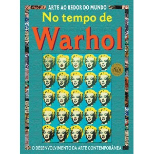 No Tempo de Warhol, Arte ao Redor do Mundo, O Desenvolvimento da Arte Contemporânea,  Antony Mason