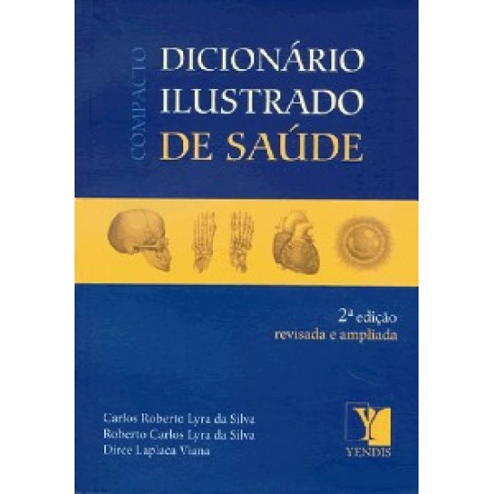 Dicionário Ilustrado de Saúde, Compacto, 2ª Edição Revisada e Ampliada, Carlos Roberto Lyra da Silva