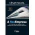 A Neoempresa, O Futuro da sua Carreira e dos Negócios no Mundo em Reconfiguração, César Souza