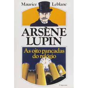 Arséne Lupin, As Oito Pancadas do Relógio, Maurice Leblanc