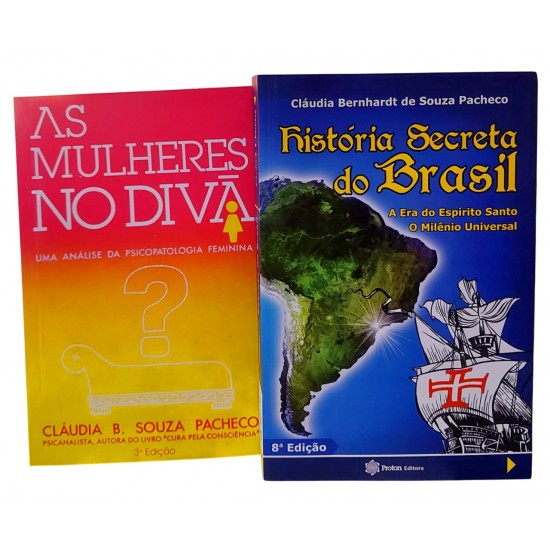 História Secreta do Brasil, A Era do Espírito Santo, O Milênio Universal + As Mulheres no Divã, Uma Análise da Psicopatologia Feminina, Cláudia Bernhardt de Souza Pacheco