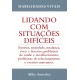 Lidando com Situações Difíceis. Estresse, Ansiedade, Mudança, Risco e Fracasso, Mike Annesley