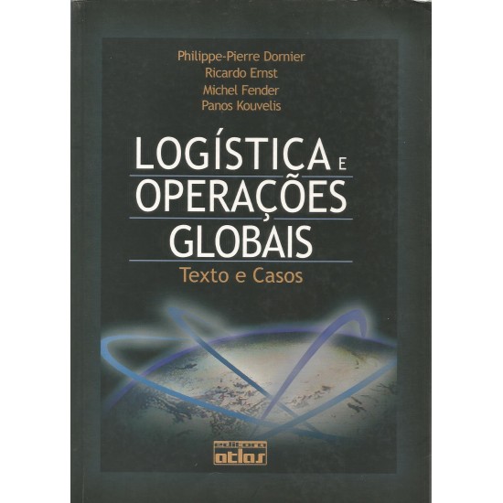 Logística e Operações Globais, Texto e Casos, Philippe-Pierre Dornier