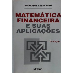 Matemática Financeira e Suas Aplicações, Alexandre Assaf Neto, 5ª Edição, Editora Atlas