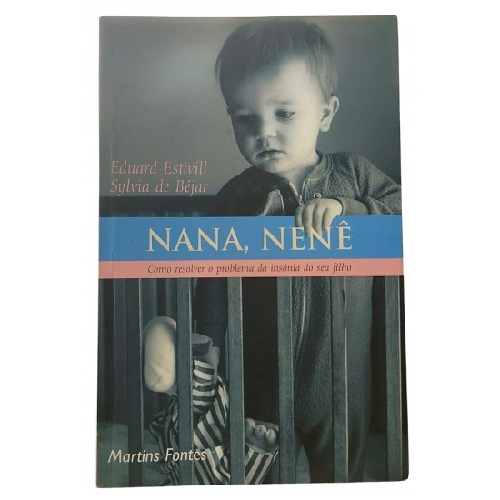 Nana, Nenê - Como Resolver o Problema da Insônia do Seu Filho, Eduard Estivill, Sylvia de Béjar