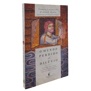 O Mundo Perdido do Dilúvio, Tremper Longman III, John H. Walton