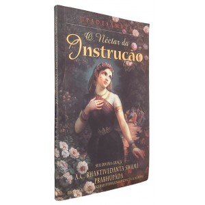 Upadesamrta. O Néctar da Instrução, Sua Divina Graça A. C. Bhaktivedanta Swami Prabhupada
