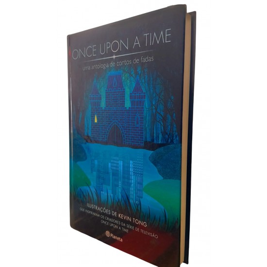 Once Upon A Time. Uma Antologia de Contos de Fadas, Ilustrações de Kevin Tong que Inspiraram os Criadores da Série de Televisão