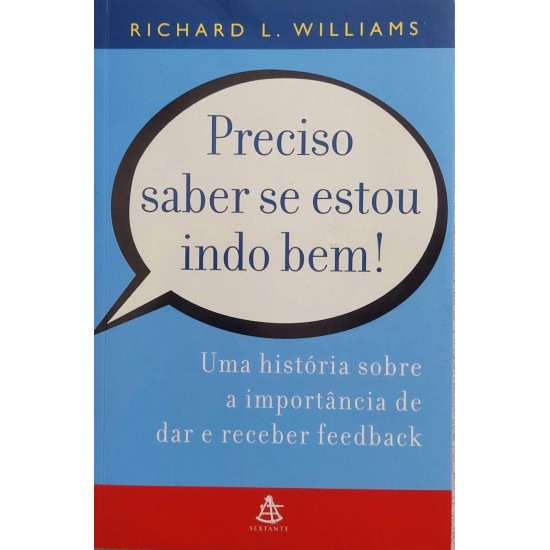 Preciso Saber se Estou Indo Bem, Uma História Sobre a Importância de Dar e Receber Feedback, Richard L. Williams
