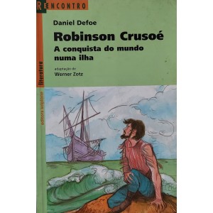 Robinson Crusoé, A Conquista do Mundo Numa Ilha, Daniel Defoe, Adaptação de Werner Zotz, Série Reencontro