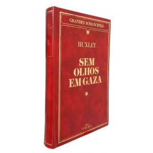 Sem Olhos em Gaza, Aldous Huxley, Coleção Grandes Romancistas, 1985