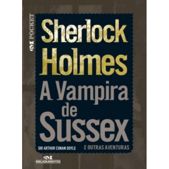 Sherlock Holmes, A Vampira de Sussex e Outras Aventuras, Arthur Conan Doyle